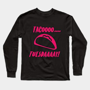 Tacoooo.... Tuesdaaaay! - Magenta Long Sleeve T-Shirt